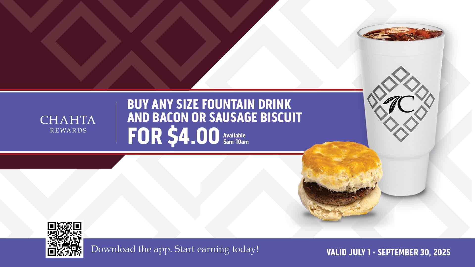 Buy any size fountain drink, and bacon or sausage biscuit for $4